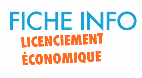 Procédure licenciement économique FICHE INFORMATION LE LICENCIEMENT ECONOMIQUE